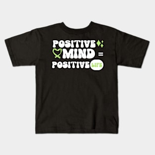 Positive mind equals positive life Kids T-Shirt